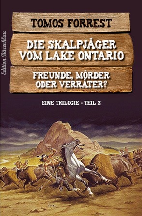 Die Skalpjäger vom Lake Ontario 2: Freunde, Mörder oder Verräter? von Forrest,  Tomos