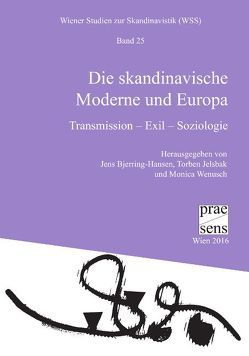 Die skandinavische Moderne und Europa von Bjerring-Hansen,  Jens, Jelsbak,  Torben, Wenusch,  Monica