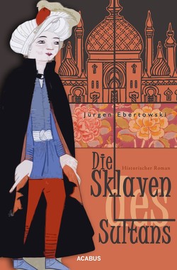 Die Sklaven des Sultans von Ebertowski,  Jürgen