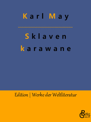 Die Sklavenkarawane von Gröls-Verlag,  Redaktion, May,  Karl