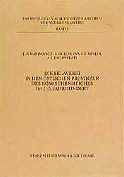 Die Sklaverei in den östlichen Provinzen des Römischen Reiches im 1.–3. Jahrhundert von Golubcova,  Elena S., Hermann-Otto,  Elisabeth, Kriz,  Jaroslav, Marinovic,  Ljudmila P., Pavlovskaja,  Aleksandra I., Prinzing,  Günter, Sifman,  I. S.