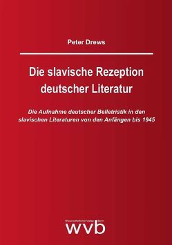 Die slavische Rezeption deutscher Literatur von Drews,  Peter