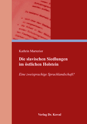 Die slavischen Siedlungen im östlichen Holstein von Marterior,  Kathrin