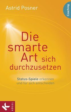 Die smarte Art, sich durchzusetzen von Posner,  Astrid