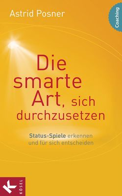 Die smarte Art, sich durchzusetzen von Posner,  Astrid