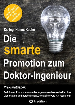 Die smarte Promotion zum Doktor-Ingenieur von Kache,  Hanns