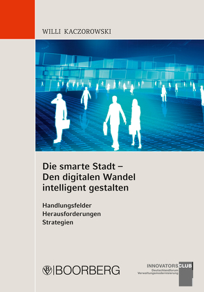 Die smarte Stadt – Den digitalen Wandel intelligent gestalten von Kaczorowski,  Willi