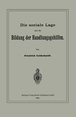 Die sociale Lage und die Bildung der Handlungsgehilfen von Goldschmidt,  Friedrich