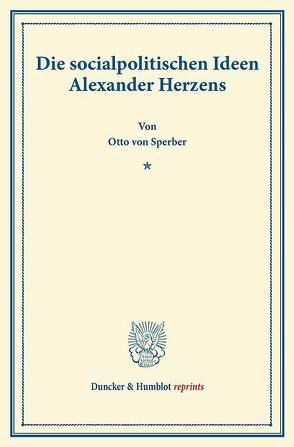 Die socialpolitischen Ideen Alexander Herzens. von Sperber,  Otto von