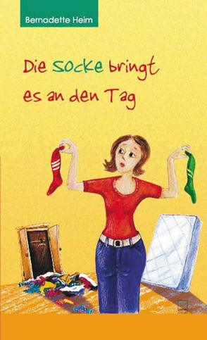 Die Socke bringt es an den Tag von Heim,  Bernadette