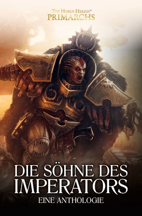 Die Söhne des Imperators – Eine Anthologie von Abnett,  Dan, Dembski-Bowden,  Aaron, Hausmayer,  Birgit, Jensen,  Bent, McNeill,  Graham