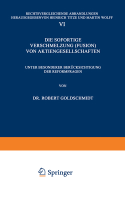 Die Sofortige Verschmelzung (Fusion) von Aktiengesellschaften von Goldschmidt,  Robert, Titze,  Heinrich, Wolff,  Martin