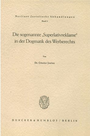 Die sogenannte „Superlativreklame“ in der Dogmatik des Werberechts. von Joetze,  Günter