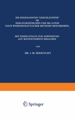 Die Sogenannten „Geschlechter“ im Indo-Europäischen und im Latein von Hoogvliet,  J.M.