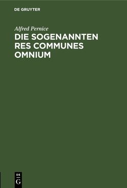 Die sogenannten Res communes omnium von Pernice,  Alfred