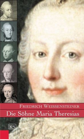 Die Söhne Maria Theresias von Weissensteiner,  Friedrich