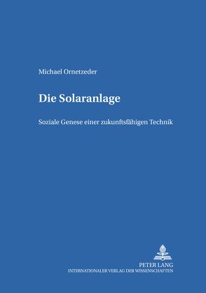 Die Solaranlage von Ornetzeder,  Michael