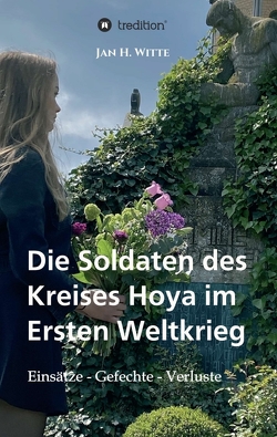 Die Soldaten des Kreises Hoya im Ersten Weltkrieg von Witte,  Jan H.