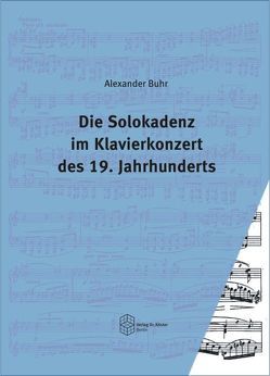 Die Solokadenz im Klavierkonzert des 19. Jahrhunderts von Buhr,  Alexander