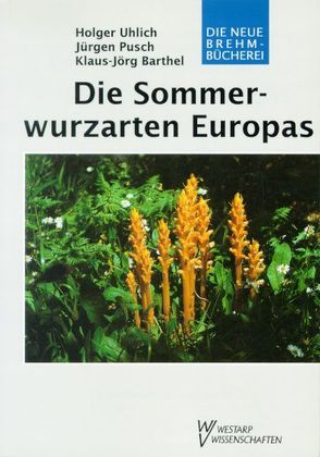 Die Sommerwurzarten Europas von Barthel,  Klaus J, Pusch,  Jürgen, Uhlich,  Holger