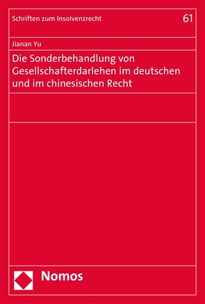 Die Sonderbehandlung von Gesellschafterdarlehen im deutschen und im chinesischen Recht von Yu,  Jianan