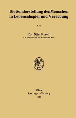 Die Sonderstellung des Menschen in Lebensabspiel und Vererbung von Storch,  Otto