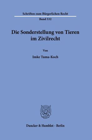 Die Sonderstellung von Tieren im Zivilrecht. von Tuma-Koch,  Imke