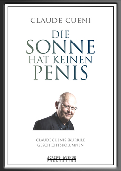 Die Sonne hat keinen Penis von Cueni,  Claude