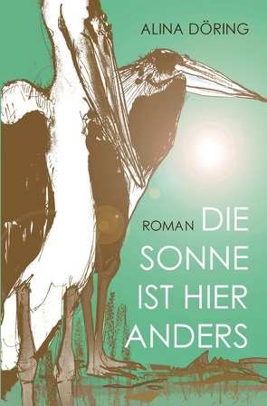 Die Sonne ist hier anders von Döring,  Alina