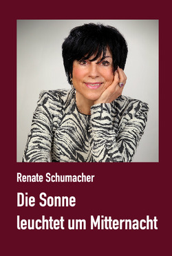 Die Sonne leuchtet um Mitternacht von Schumacher,  Renate