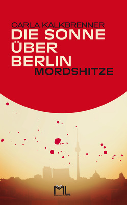 Die Sonne über Berlin – Mordshitze von Kalkbrenner,  Carla