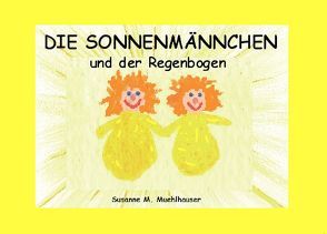 DIE SONNENMÄNNCHEN UND DER REGENBOGEN von Muehlhauser,  Susanne M