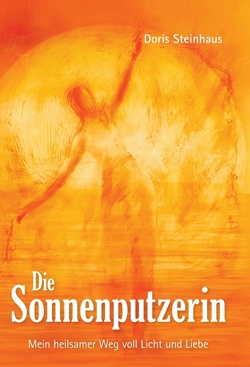 Die Sonnenputzerin von Gail Butters Cohen,  www.gail-cohen.pixels.com,  Titelbild:, Steinhaus,  Doris, Thomas Schneider,  www.id-konzept.de,  Umschlaggestaltung: