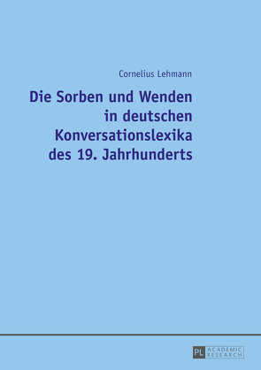 Die Sorben und Wenden in deutschen Konversationslexika des 19. Jahrhunderts von Lehmann,  Cornelius