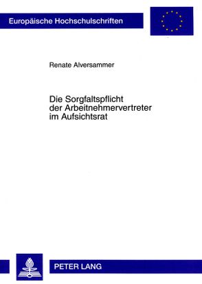 Die Sorgfaltspflicht der Arbeitnehmervertreter im Aufsichtsrat von Wurmsdobler,  Renate