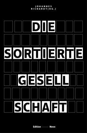 Die sortierte Gesellschaft von Appleton,  Josie, Beppler-Spahl,  Sabine, Black,  Tim, Feddersen,  Jan, Furedi,  Frank, Held,  Gerd, Hill,  Jason D., Hochschild,  Arlie, Laurin,  Stefan, Lilla,  Mark, Malik,  Kenan, Peterson,  Jordan, Pfaller,  Robert, Prüwer,  Tobias, Richardt,  Johannes, Spahl,  Thilo, Weiß,  Volker, Williams,  Joanna, Zürn,  Michael