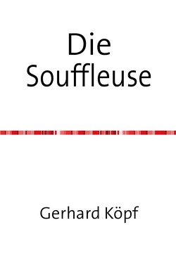 Die Souffleuse von Köpf,  Gerhard