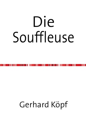 Die Souffleuse von Köpf,  Gerhard