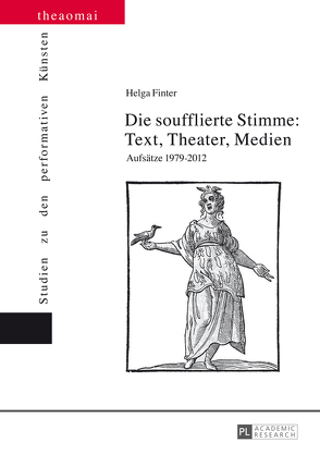 Die soufflierte Stimme: Text, Theater, Medien von Finter,  Helga