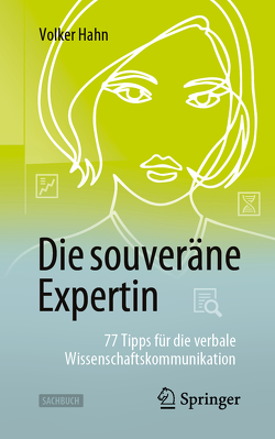 Die souveräne Expertin – 77 Tipps für die verbale Wissenschaftskommunikation von Hahn,  Volker, Styrsky,  Claudia