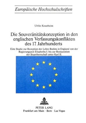 Die Souveränitätskonzeption in den englischen Verfassungskonflikten des 17. Jahrhunderts von Krautheim,  Ulrike