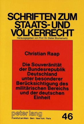 Die Souveränität der Bundesrepublik Deutschland unter besonderer Berücksichtigung des militärischen Bereichs und der deutschen Einheit von Raap,  Christian