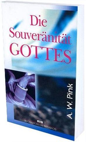 Die Souveränität Gottes von Beese,  Hans C, Pink,  Arthur W