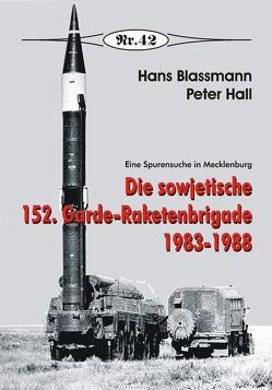 Die sowjetische 152. Garde-Raketenbrigade 1983-1988 von Blassmann,  Hans, Hall,  Peter