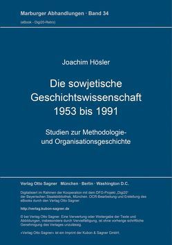 Die sowjetische Geschichtswissenschaft 1953 bis 1991 von Hösler,  Joachim