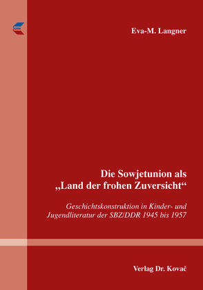 Die Sowjetunion als „Land der frohen Zuversicht“ von Langner,  Eva-M.