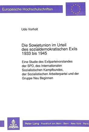 Die Sowjetunion im Urteil des sozialdemokratischen Exils 1933 bis 1945 von Vorholt,  Udo