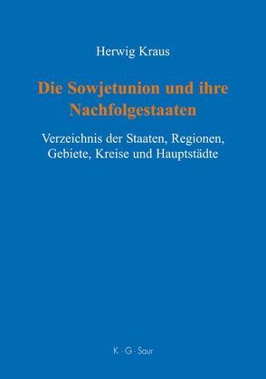 Die Sowjetunion und ihre Nachfolgestaaten von Kraus,  Herwig