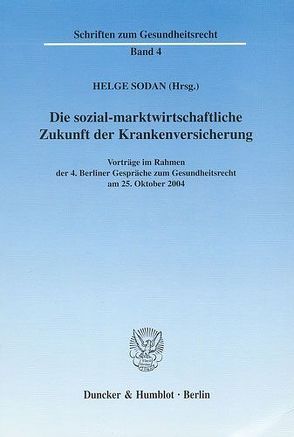 Die sozial-marktwirtschaftliche Zukunft der Krankenversicherung. von Sodan,  Helge