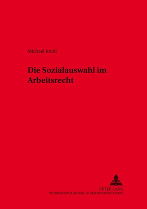 Die Sozialauswahl im Arbeitsrecht von Knoll,  Michael